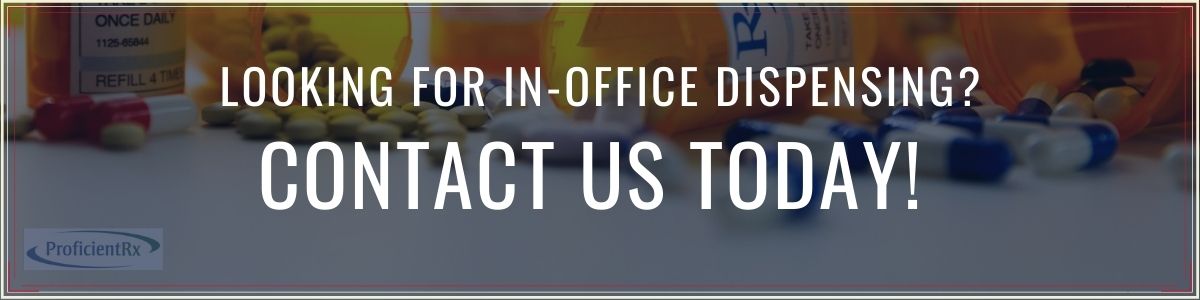 Contact Us Today for In-Office Dispensing - Proficient Rx